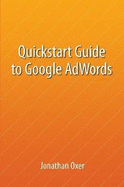 Quickstart Guide To Google AdWords - Oxer, Jonathan