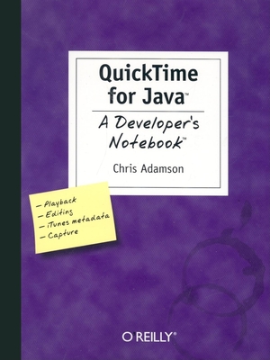QuickTime for Java - A Developer's Notebook - Adamson, Chris