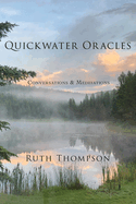 Quickwater Oracles: Conversations & Meditations
