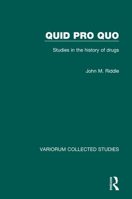 Quid Pro Quo: Studies in the History of Drugs - Riddle, John M