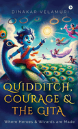 Quidditch, Courage and the Gita: Where Heroes and Wizards Are Made