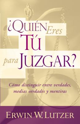 Quien Eres Tu Para Juzgar? - Lutzer, Erwin W, Dr.