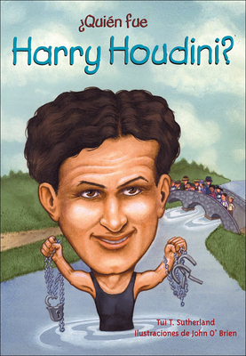 Quien Fue Harry Houdini? - Sutherland, Tui, and O'Brien, John (Illustrator)