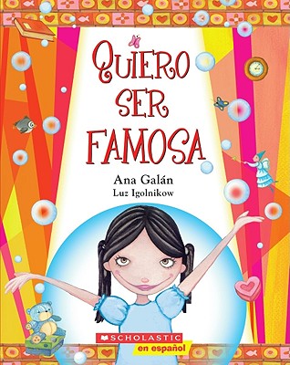 Quiero Ser Famosa - Galan, Ana, and Igolnikow, Luz