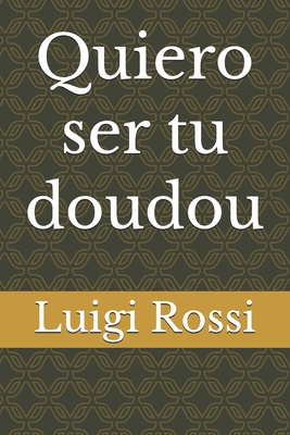 Quiero ser tu doudou - Rossi, Luigi