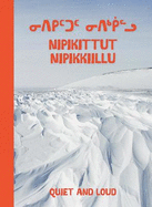 Quiet and Loud: Bilingual Inuktitut and English Edition