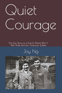 Quiet Courage: The True Story of a French World War II War Bride and Her American Soldier