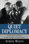 Quiet Diplomacy: From Cairo to Tokyo in the Twilight of Imperialism