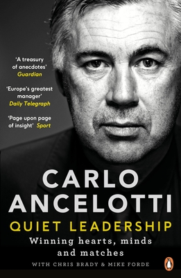 Quiet Leadership: Winning Hearts, Minds and Matches - Ancelotti, Carlo