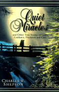 Quiet Miracles: And Other True Stories of God's Guidance, Provision and Care - Shepson, Charles W, Reverend, and Trouten, Donald J (Foreword by)