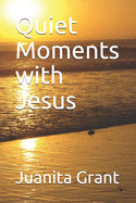 Quiet Moments with Jesus