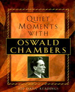 Quiet Moments with Oswald Chambers: 120 Daily Readings