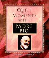 Quiet Moments with Padre Pio: 120 Daily Readings