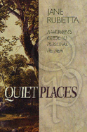 Quiet Places: A Women's Guide to Personal Retreat - Rubietta, Jane