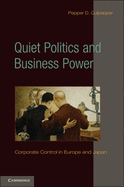 Quiet Politics and Business Power: Corporate Control in Europe and Japan