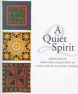 Quiet Spirit: Amish Quilts from the Collection of Cindy Tietze and Stuart Hodosh