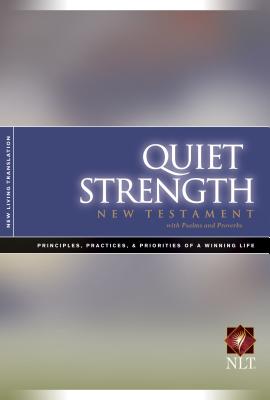 Quiet Strength New Testament with Psalms & Proverbs-NLT: Principles, Practices, and Priorities of a Winning Life - Tyndale Publishers (Creator)