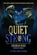 Quiet Strong: First African American Explosive Ordnance Disposal Technician Volume 1