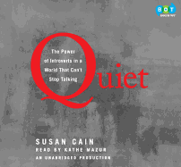 Quiet: The Power of Introverts in a World That Can't Stop Talking - Cain, Susan, Dr., and Mazur, Kathe (Read by)