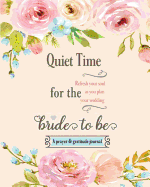 Quiet Time for the Bride to Be: A Prayer and Gratitude Journal