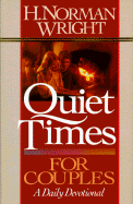 Quiet Times for Couples: A Daily Devotional - Wright, H Norman, Dr.