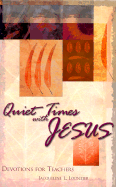 Quiet Times with Jesus: Devotional for Teachers - Loontjer, Jacqueline L