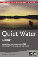 Quiet Water Maine: AMC's Canoe and Kayak Guide to 157 of the Best Ponds, Lakes, and Easy Rivers