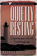 Quietly Resting: Deepening Your Walk with God Through Rest