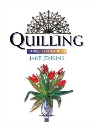 Quilling: Techniques and Inspiration - Jenkins, Jane, Ba, Msc, Srn