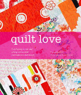 Quilt Love: Celebrating Events and Telling Stories with Contemporary Patchwork