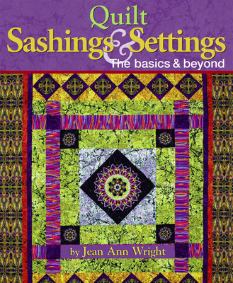 Quilt Sashings & Settings: The Basics & Beyond - Wright, Jean Ann