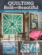 Quilting Bold and Beautiful: Hawaiian-Style Quilt Designs