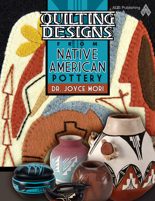 Quilting Designs from Native American Pottery - Mori, Joyce