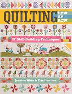 Quilting Row by Row: 27 Skill-Building Techniques