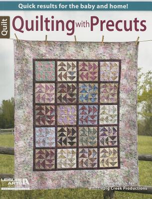 Quilting with Precuts: Quick Results for the Baby and Home! - Marsh, Sue