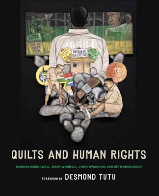 Quilts and Human Rights - Desmond & Leah Tutu Legacy Foundation Npc (Foreword by), and MacDowell, Marsha, and Donaldson, Beth