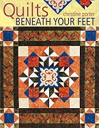 Quilts Beneath Your Feet: 25 Fabulous Quilt Patterns
