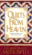 Quilts from Heaven: Finding Parables in the Patchwork of Life - McDowell, Lucinda Secrest, and Secrest Mcdowell, Lucinda, and McDowell, Cindy