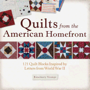 Quilts from the American Homefront: 121 Quilt Blocks Inspired by Letters from World War II