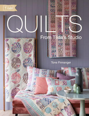Quilts from Tilda's Studio: Tilda Quilts and Pillows to Sew with Love - Finnanger, Tone