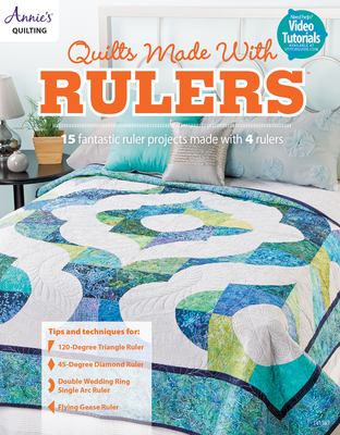 Quilts Made with Rulers: 15 Fantastic Ruler Projects with 4 Rulers - Annie's