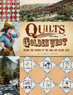 Quilts of the Golden West: Mining the History of the Gold and Silver Rush
