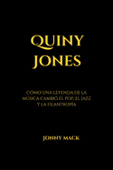 Quincy Jones: C?mo una leyenda de la msica cambi? el pop, el jazz y la filantrop?a