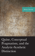 Quine, Conceptual Pragmatism, and the Analytic-Synthetic Distinction