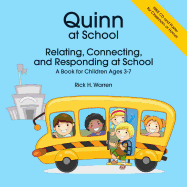 Quinn at School: Relating, Connecting and Responding - A Book for Children Ages 3-7