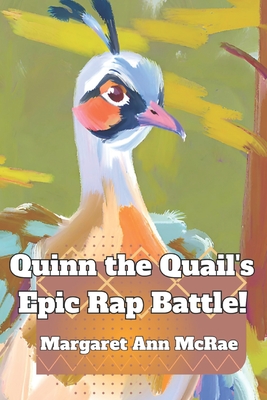 Quinn the Quail's Epic Rap Battle! - McRae, Margaret Ann