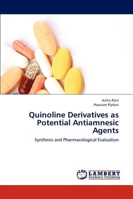 Quinoline Derivatives as Potential Antiamnesic Agents - Rani, Anita, and Piplani, Poonam