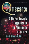 Quintessence: A Thermodynamic Approach to the Phenomena of Nature