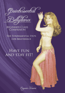 Quintessential Bellydance: Beginner Class Companion