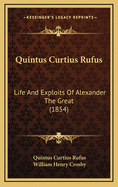 Quintus Curtius Rufus: Life and Exploits of Alexander the Great (1854)